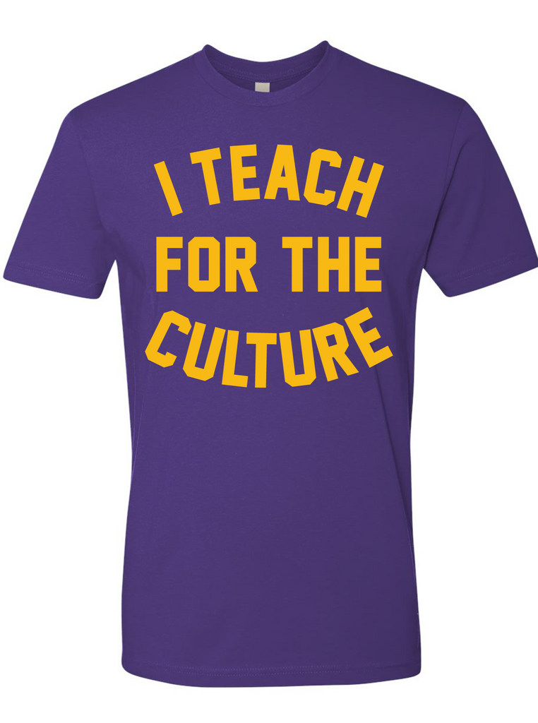 I Teach for the Culture T-Shirt- (Purple)