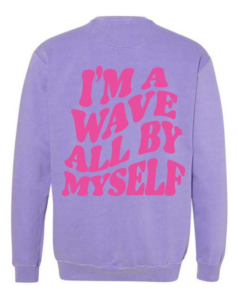 I'm a Wave By Myself Sweatshirt