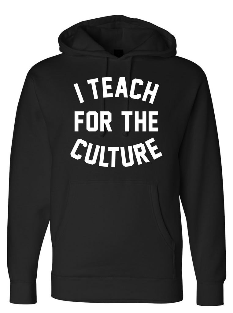 I Teach For The Culture Hoodie (Black)